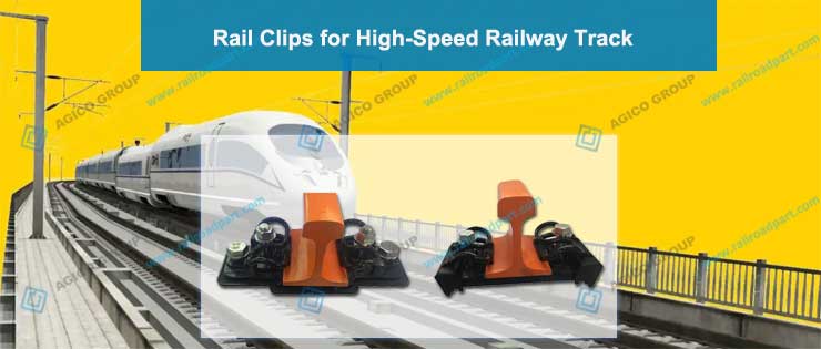 Rail Clips for High-speed Railway Track